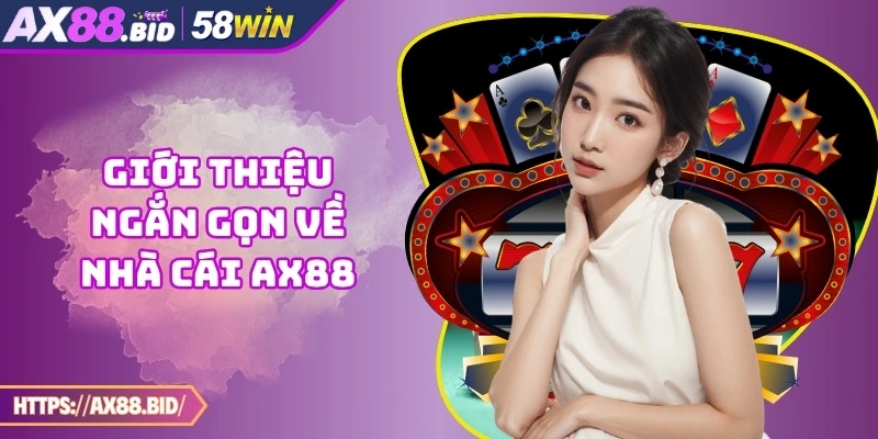 Giới thiệu ngắn gọn về nhà cái AX88