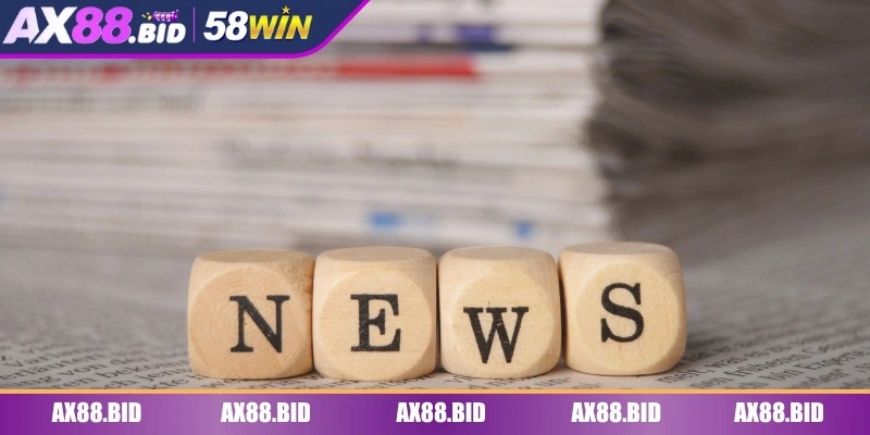 Tin tức AX88 đảm bảo tính xác thực và kịp thời